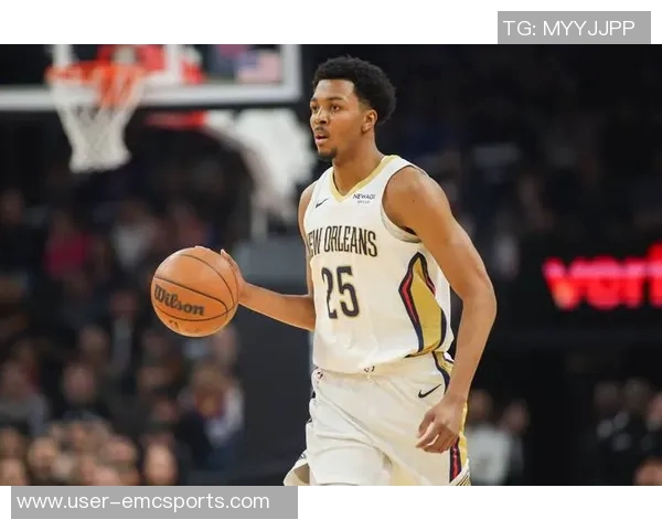 鹈鹕对琼斯和墨菲的交易要价曝光引发关注